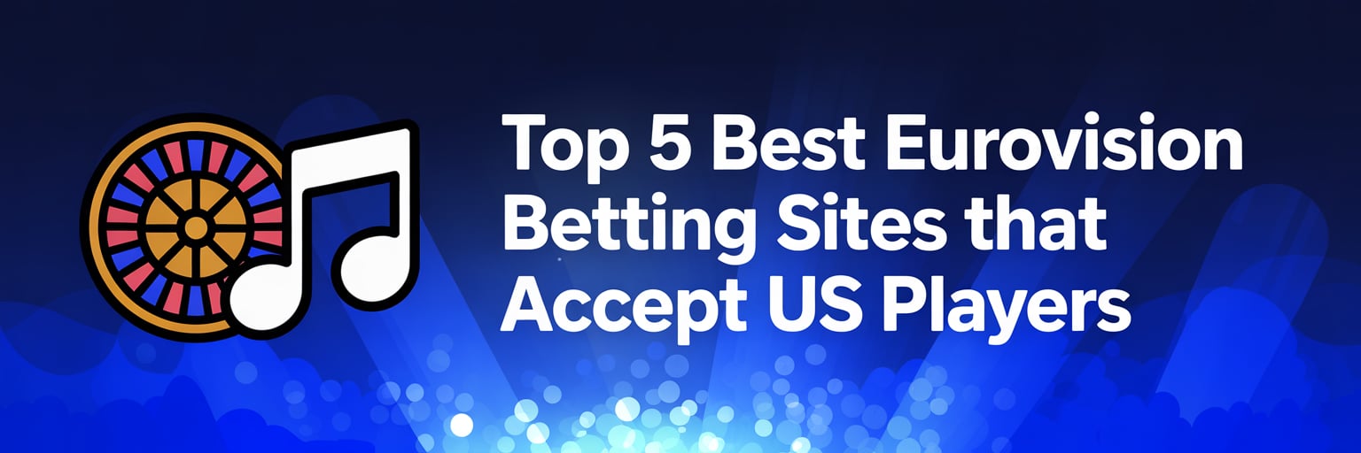 Top 5 best Eurovision betting sites that accept US players